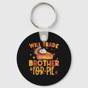 Thanksgiving Will Trade Brother For Pie Fall Famil Keychain