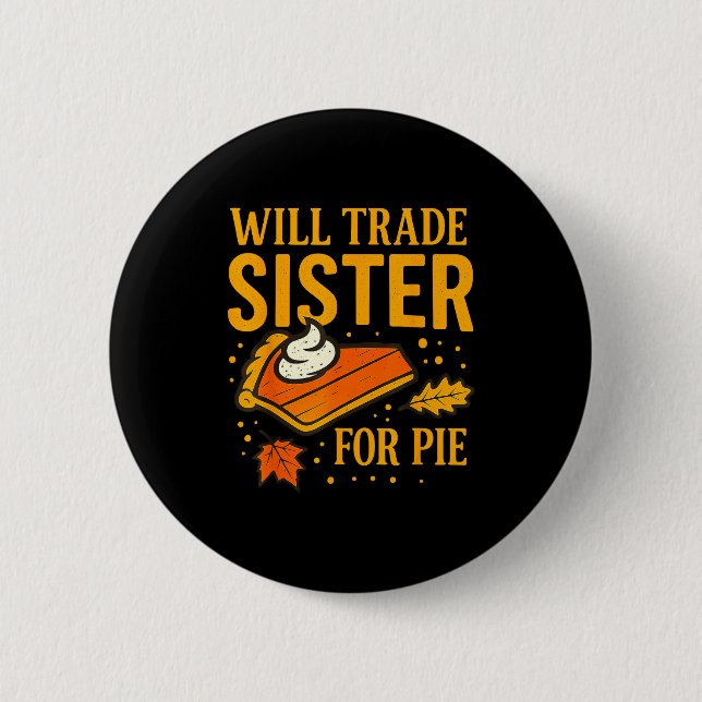 Thanksgiving Will Trade Sister For E Fall Family  Button (Front)
