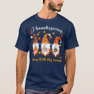 Thanksgiving With Hanging My Gnomies Funny Autumn  T-Shirt