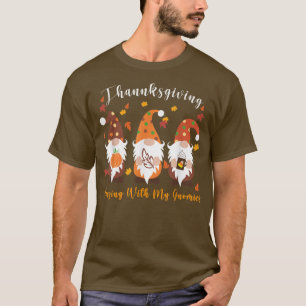 Thanksgiving With Hanging My Gnomies Funny Autumn T-Shirt