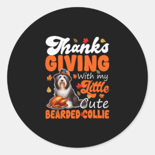 Thanksgiving With My Cute Bearded Collie Roasted T Classic Round Sticker