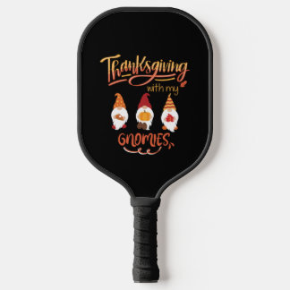 Thanksgiving With My Gnomies139   Pickleball Paddle