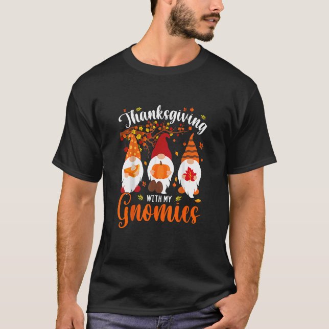 Thanksgiving With My Gnomies  Autumn Gnomes T-Shirt (Front)