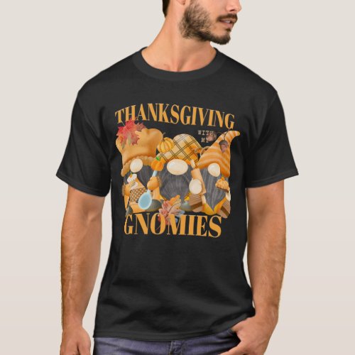 Thanksgiving With My Gnomies Autumn Gnomes T_Shirt
