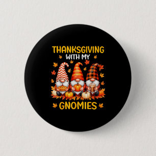 Thanksgiving With My Gnomies Funny Autumn Fall Gno Button