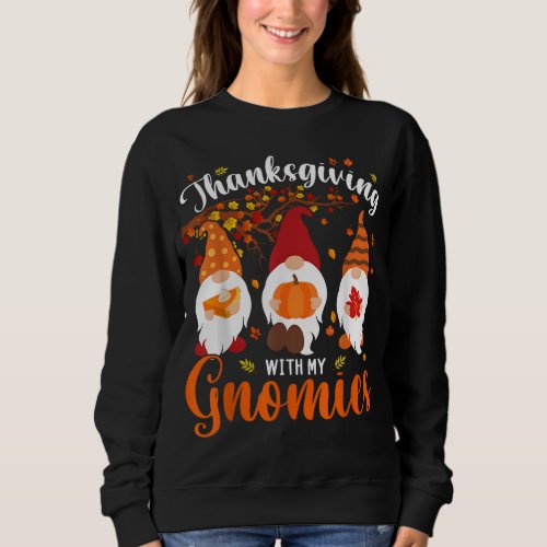 Thanksgiving With My Gnomies Funny Autumn Gnomes L Sweatshirt