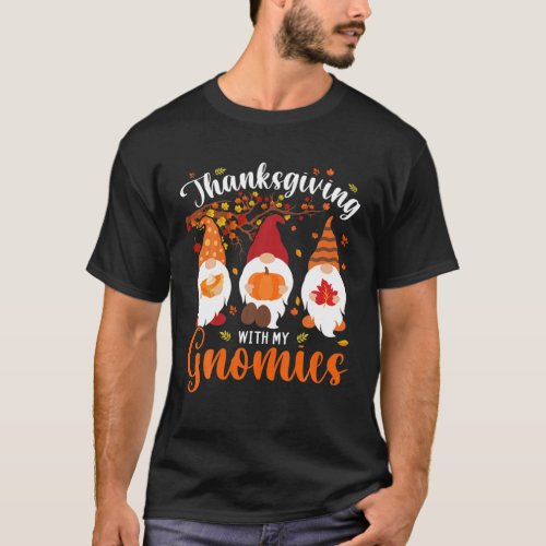 Thanksgiving With My Gnomies Funny Autumn Gnomes L T_Shirt