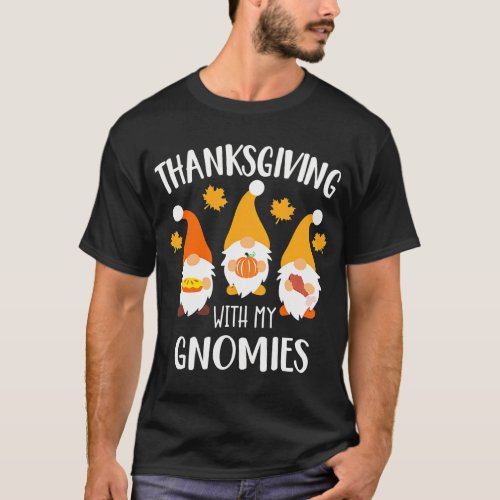 Thanksgiving With My Gnomies Funny Autumn Gnomes T_Shirt