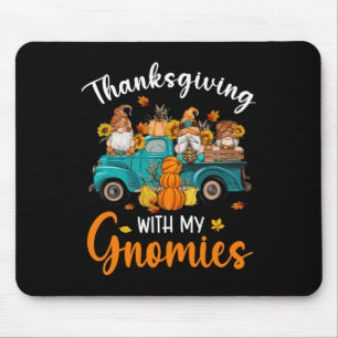 Thanksgiving With My Gnomies Gnomes Friends Happy  Mouse Pad