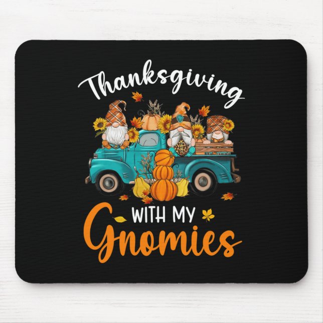Thanksgiving With My Gnomies Gnomes Friends Happy  Mouse Pad (Front)