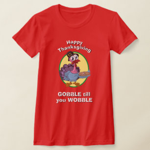 THANKSGIVING Women novelty GOBBLE TILL YOU WOBBLE T-Shirt