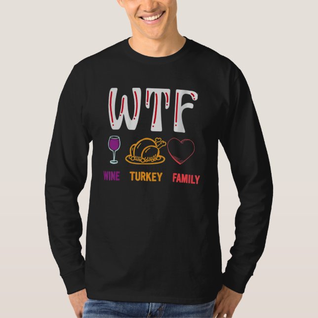 Thanksgiving   WTF Wine Turkey Family T-Shirt (Front)