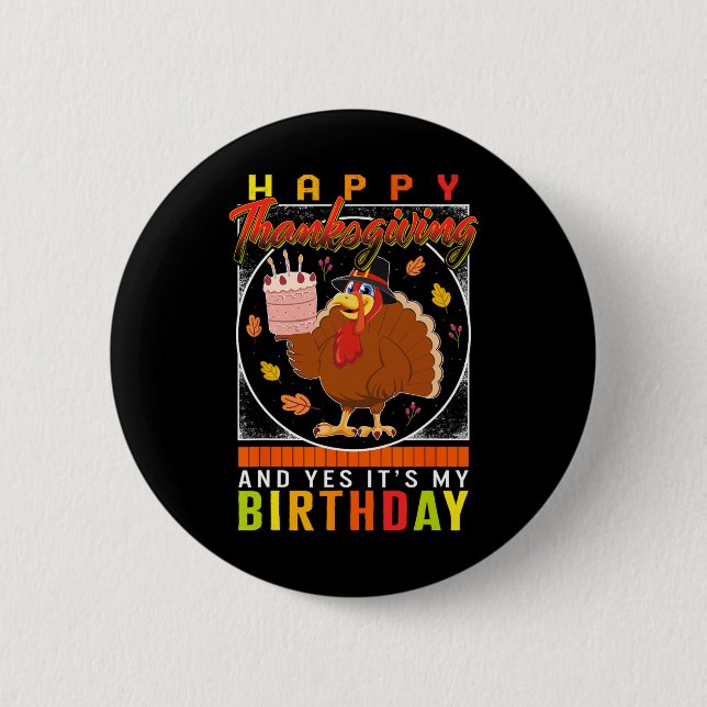 Thanksgiving Yes It's My Birthday Turkey Autumn Fa Button (Front)