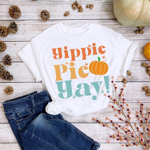 Thanksgiving Yippie Pie Yay Pumpkin T_Shirt