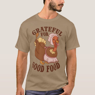 Thanksgivingurkey Funny Food Lover Design friend T-Shirt