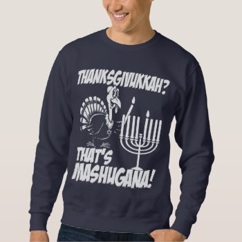 Thanksgivukkah Mashugana Monochrome Sweatshirt by LaughingShirts at Zazzle