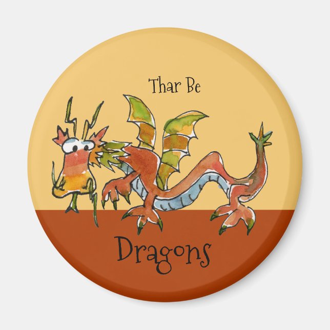Thar Be Dragons Magnet (Front)