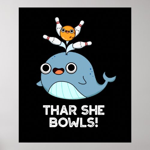 Thar She Bowls Funny Whale Bowling Pun Dark BG Poster