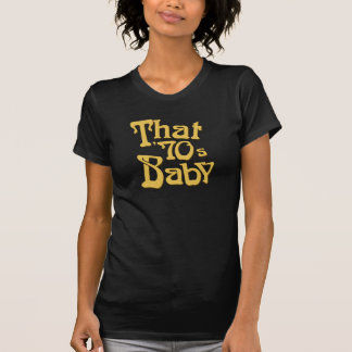 "That '70s Baby" T-Shirt