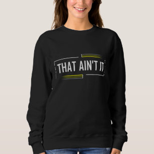 That Ain't It Meme Shirt Funny Saying Teens Gen Z 
