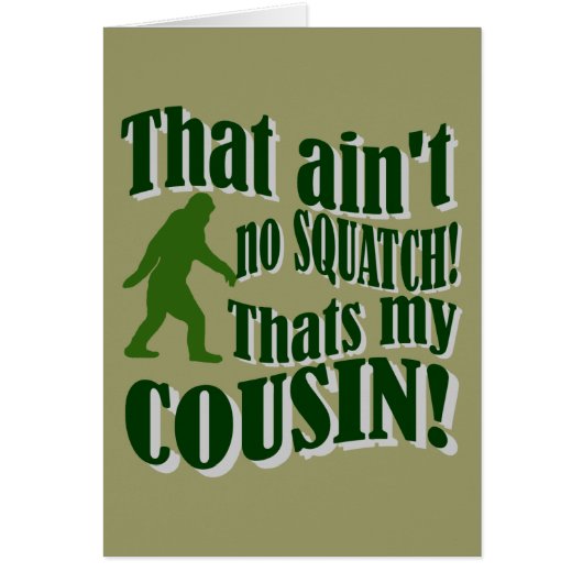 That ain't no Squatch that's my cousin! Cards (Front)