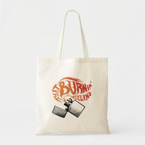 That burnin feeling tote bag