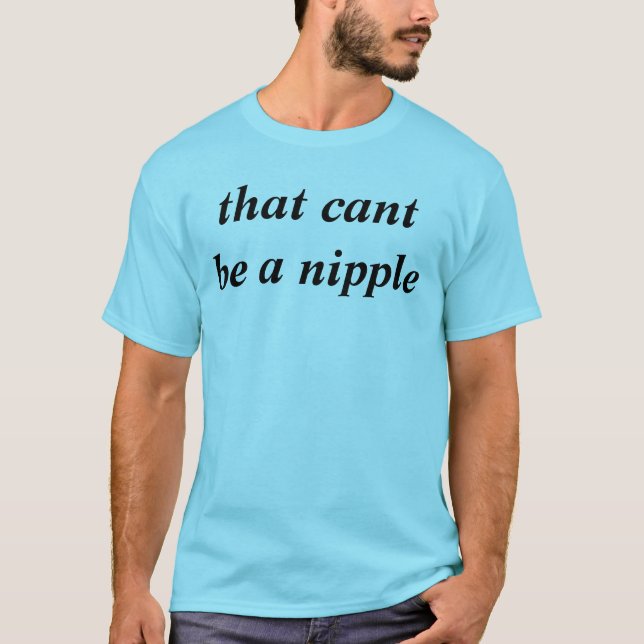 that cant be a nipple T-Shirt (Front)
