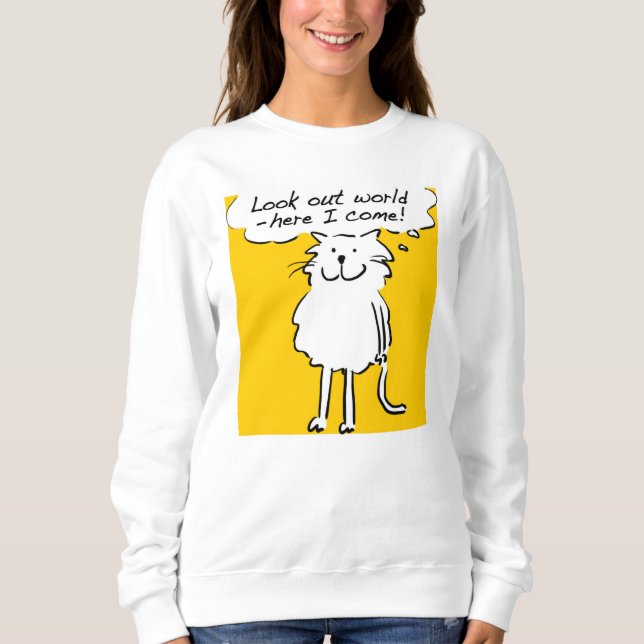 That Cat carton. "Look out world, here I come!" Sweatshirt (Front)