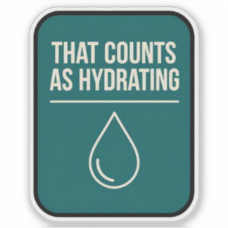 That Counts As Hydrating Funny Sticker