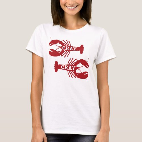 That Cray Cray Crayfish Crustacean T_Shirt