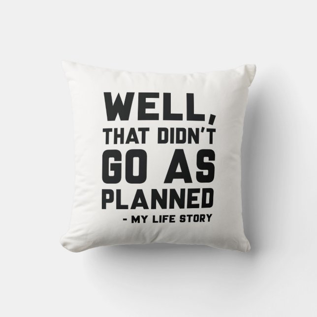 That Didn’t Go As Planned Throw Pillow (Front)
