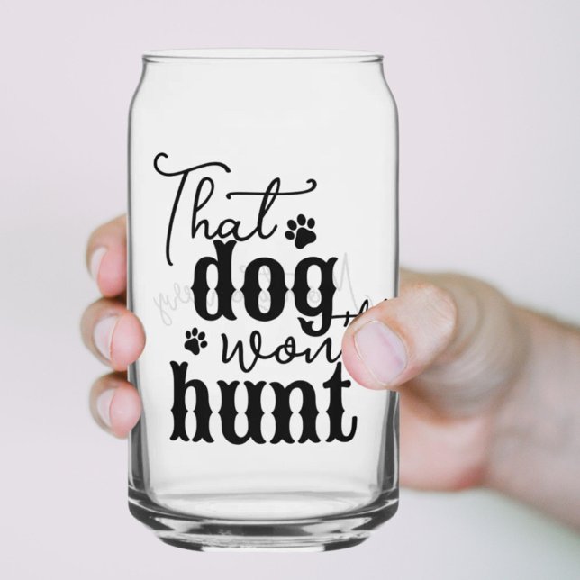 That Dog Won't Hunt Southern Quote Black Script Can Glass (That Dog Won't Hunt Southern Quote Black Script Can Glass)