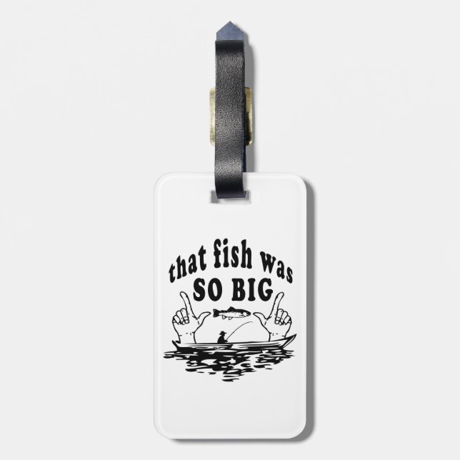 That fish was so big luggage tag (Back Vertical)