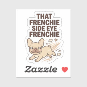 That Frenchie Side Eye Funny French Bulldog Dog Mo Sticker