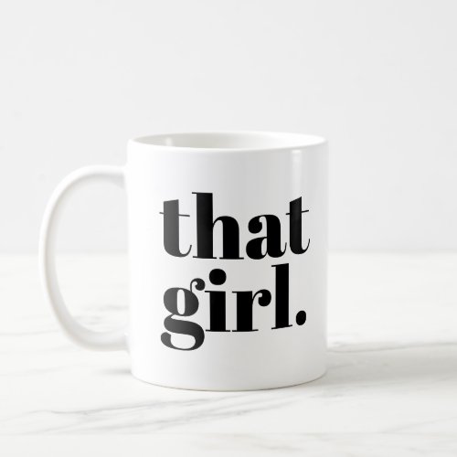 That Girl Bold Black White Typography Coffee Mug