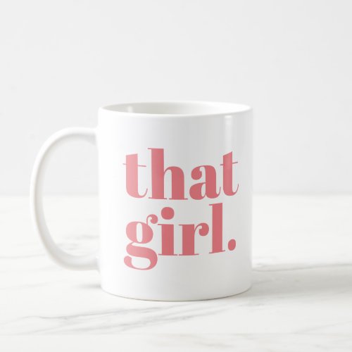 That Girl Bold Girly Soft Pink Typography Coffee Mug