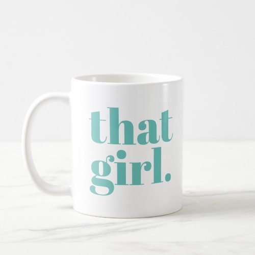 That Girl Bold Turquoise Typography Coffee Mug