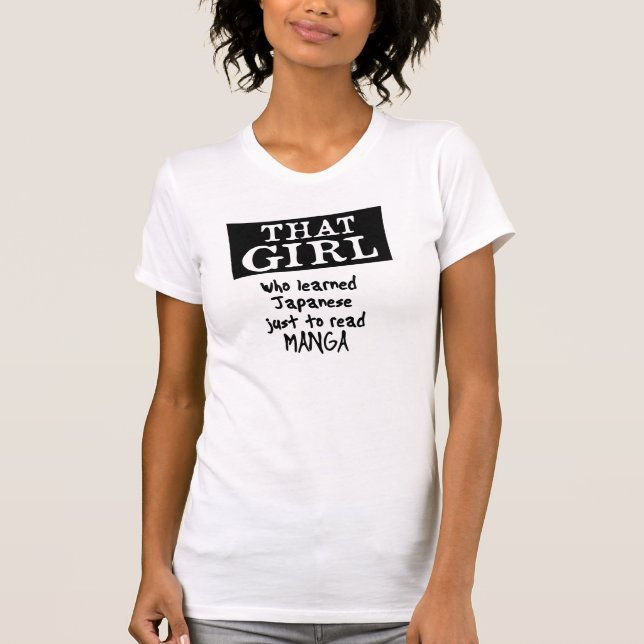 THAT GIRL who learned Japanese just to read manga T-Shirt (Front)