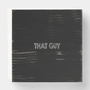 that guy wooden box sign