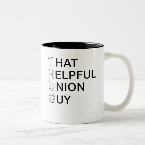 That Helpful Union Guy THUG Two_Tone Coffee Mug