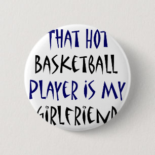 That Hot Basketball Player Is My Girlfriend Button
