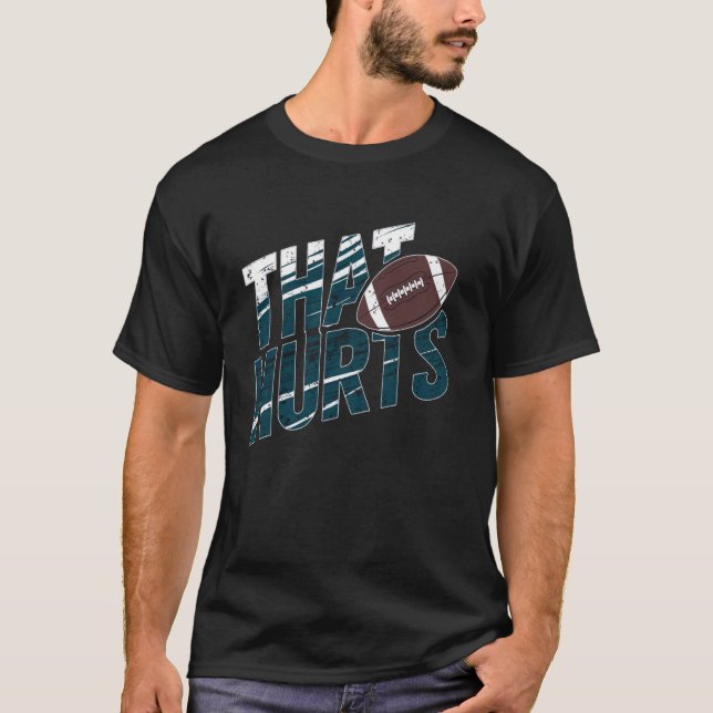 That Hurts T-Shirt (Front)