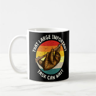 That Important Task Can Wait Sloth Coworker Sloth Coffee Mug