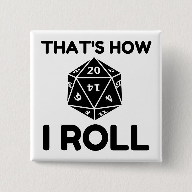 That is how I roll 20 sided dice Button (Front)