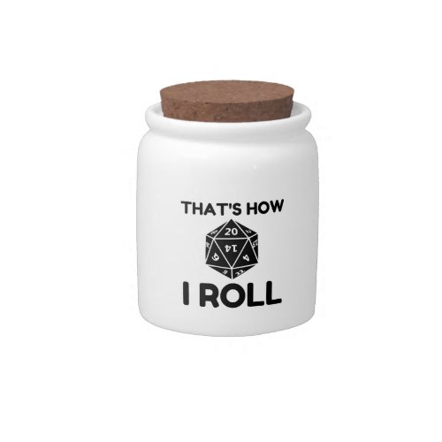 That is how I roll 20 sided dice Candy Jar