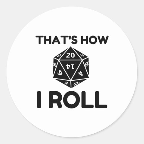 That is how I roll 20 sided dice Classic Round Sticker