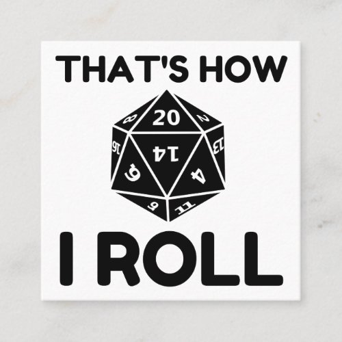 That is how I roll 20 sided dice Square Business Card