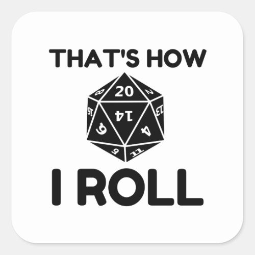 That is how I roll 20 sided dice Square Sticker