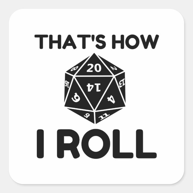That is how I roll 20 sided dice Square Sticker (Front)