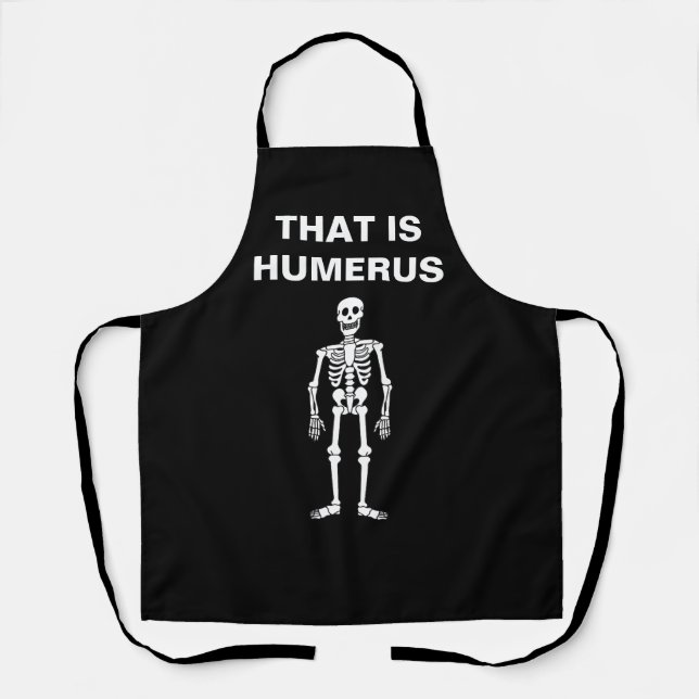 That Is Humerus Funny Halloween Skeleton Bone Pun Apron (Front)
